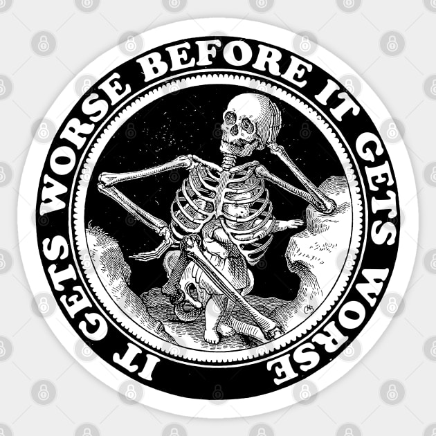 It Gets Worse Before It Gets Worse Sticker by DankFutura